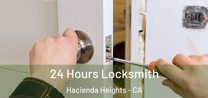 24 Hours Locksmith Hacienda Heights - CA