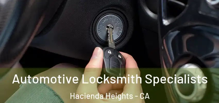  Automotive Locksmith Specialists Hacienda Heights - CA