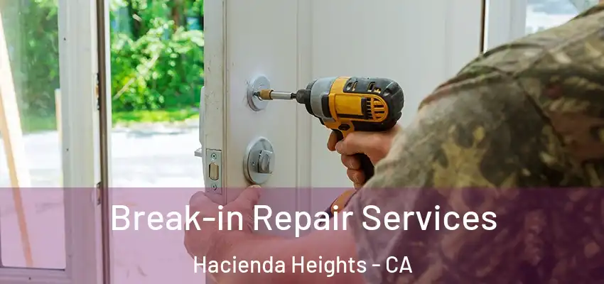  Break-in Repair Services Hacienda Heights - CA