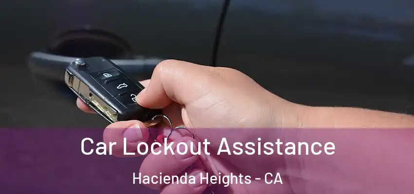  Car Lockout Assistance Hacienda Heights - CA