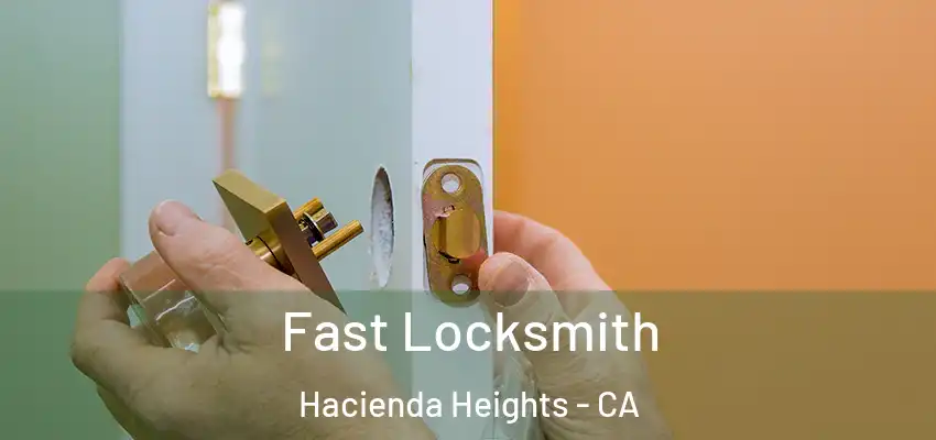  Fast Locksmith Hacienda Heights - CA