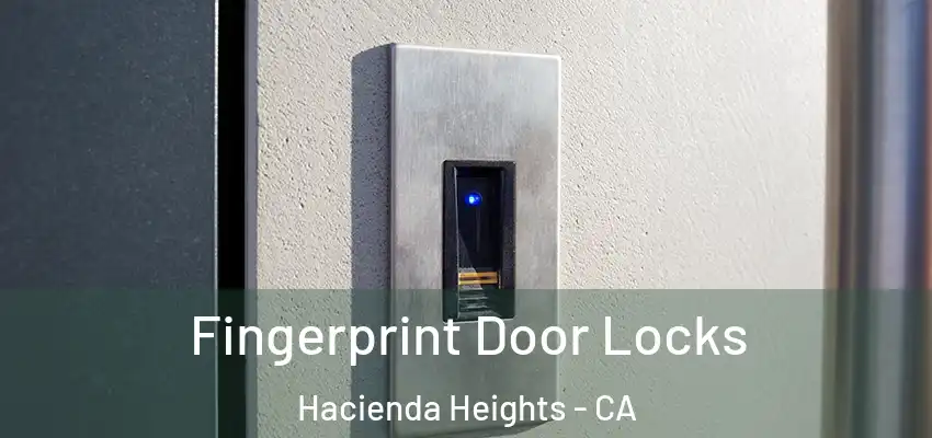  Fingerprint Door Locks Hacienda Heights - CA