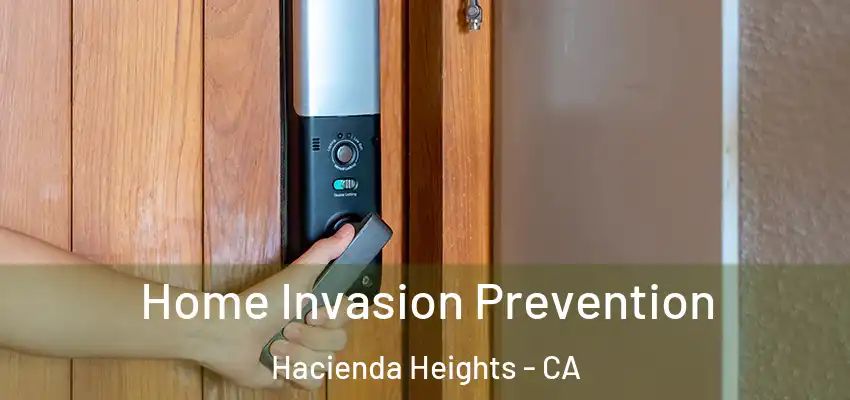  Home Invasion Prevention Hacienda Heights - CA
