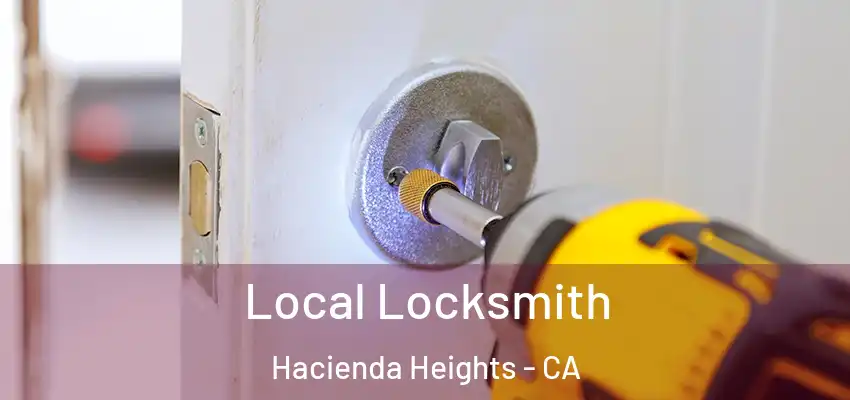 Local Locksmith Hacienda Heights - CA