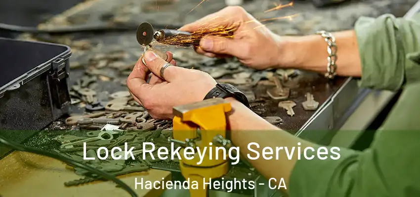  Lock Rekeying Services Hacienda Heights - CA