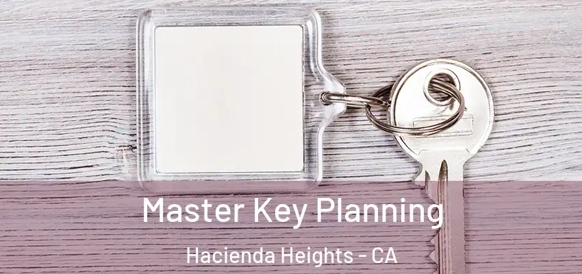  Master Key Planning Hacienda Heights - CA