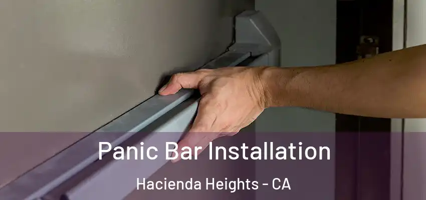  Panic Bar Installation Hacienda Heights - CA